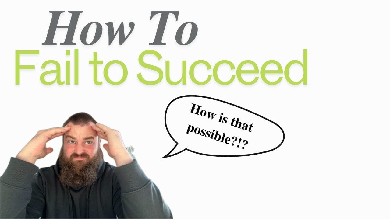 How To Fail to Succeed